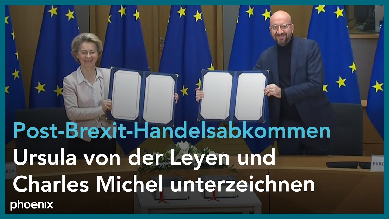 Ursula von der Leyen und Charles Michel unterzeichnen das Post-Brexit-Handelsabkommen